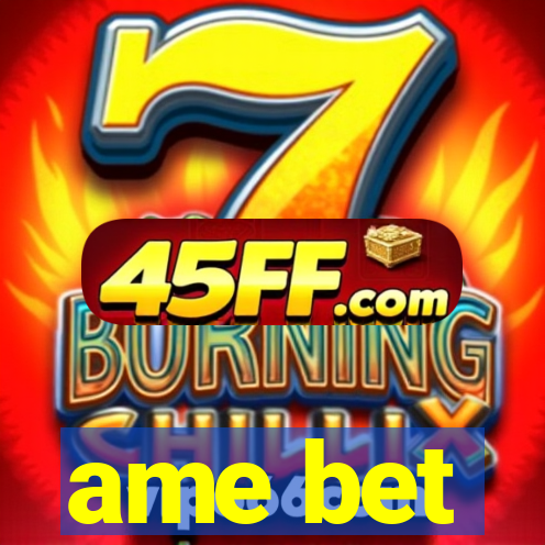 ame bet